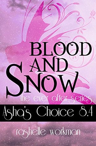 Asha's Choice (Blood and Snow, #29) (Ever After, #4)
