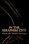 In The Seraphim City by Eirik Moe Dahll-Larssøn