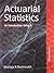 Actuarial Statistics: An In...