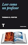 Leer como un profesor by Thomas C. Foster