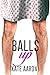 Balls Up (Blowing It, #2)