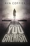 Whatever You Cherish by Ava Coffier