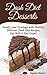 Dash Diet Desserts: Satisfy Your Cravings with Healthy, Delicious Dash Diet Recipes, Eat Well