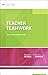 Teacher Teamwork: How do we...
