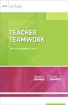 Teacher Teamwork: How do we make it work? (ASCD Arias)