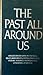 Past All Around Us