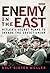 Enemy in the East: Hitler’s Secret Plans to Invade the Soviet Union