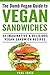 Vegan Sandwiches: 34 Imaginative & Delicious Vegan Sandwich Recipes (Dumb Vegan Recipes)