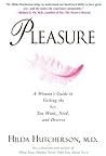 Pleasure: A Woman's Guide to Getting the Sex You Want, Need and Deserve