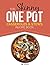 The Skinny One-Pot, Casseroles & Stews Recipe Book: Simple & Delicious, One-Pot Meals. All Under 300, 400 & 500 Calories