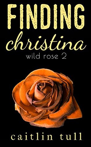Finding Christina (Wild Rose Series Book 2)
