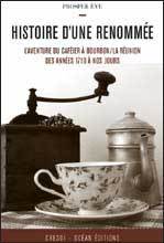 Histoire d'une renommée : L'aventure du caféier à Bourbon/La Réunion des années 1710 à nos jours