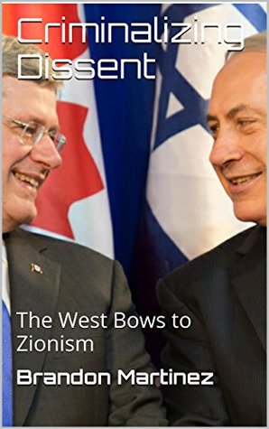 Criminalizing Dissent: The West Bows to Zionism