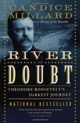 Portada de The River of Doubt: Theodore Roosevelt's Darkest Journey, de Candice Millard