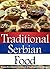 Traditional Serbian Food: Mirjana's Complete Cookbook of Traditional Serbian Recipes