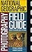 National Geographic Photography Field Guide: Secrets to Making Great Pictures