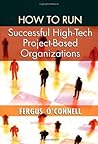 How to Run Successful High-Tech Project-Based Organizations
