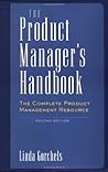 The Product Manager's Handbook : The Complete Product Management Resource