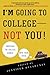 I'm Going to College---Not You!: Surviving the College Search with Your Child