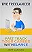 The Freelancer: Fast Track Your Career With Elance (How to make money online doing what you love)
