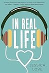 In Real Life by Jessica  Love