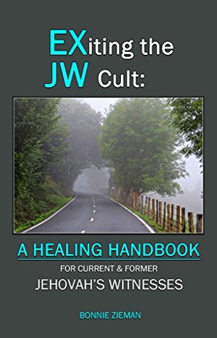 EXiting the JW Cult: A Healing Handbook: For Current & Former Jehovah's Witnesses (Kindle Edition)
