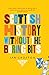 Scottish History Without the Boring Bits: A Chronicle of the Curious, the Eccentric, the Atrocious and the Unlikely