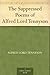 The Suppressed Poems of Alfred, Lord Tennyson by Alfred Tennyson