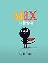 Max the Brave by Ed Vere