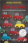 Süper İyi Günler - Ya da Christopher Boone'un Sıradışı Hayatı by Mark Haddon