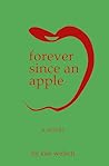 Forever Since An Apple by Ken Welsch