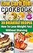 LOW CARB DIET COOKBOOK. Vol. 1. 30 Breakfast Recipes. How To Lose Weight Fast Without Starving: (High Protein, Low Carbohydrate Diet, Weight Loss, Low ... Watchers Cookbook, Low Carb High Fat Diet)