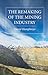 The Remaking of the Mining Industry