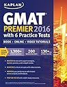 Kaplan GMAT Premier 2016 with 6 Practice Tests: Book + Online + Video (Kaplan Test Prep)