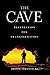 The Cave: Preparation for Transformation