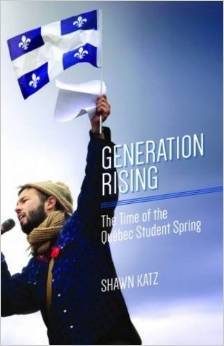 Generation Rising: The Time of the Quebec Student Spring