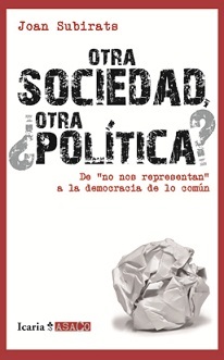 Otra Sociedad, ¿Otra Política?: del "no nos representan" a la democracia de lo común (Paperback)