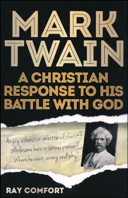 Mark Twain: A Christian Response to His Battle with God