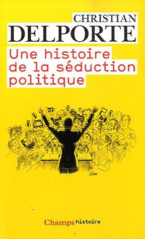 Une histoire de la séduction politique (Mass Market Paperback)
