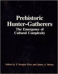 Prehistoric Hunter-Gatherers: The Emergence of Cultural Complexity