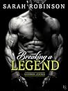 Breaking a Legend by Sarah  Robinson