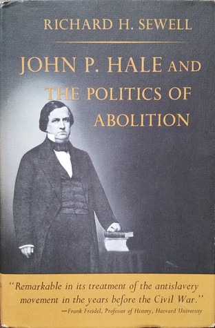 John P. Hale and the Politics of Abolition (Hardcover)