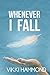 Whenever I Fall: (The Fall Series, book 1)