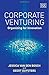 Corporate Venturing: Organizing for Innovation