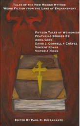 Tales of the New Mexico Mythos: Weird Fiction from the Land of Enchantment
