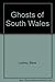 Ghosts of South Wales by Steve Lockley