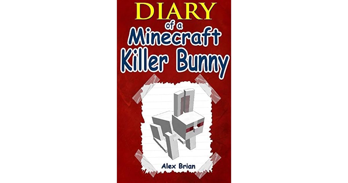Diary Of A Minecraft Killer Bunny By Alex Brian