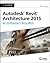 Autodesk Revit Architecture 2015: No Experience Required: Autodesk Official Press