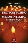 Pentecostalismo y misión integral (Spanish Edition)
