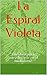 La Espiral Violeta: Un libro para introducirse en el misticismo (Spanish Edition)